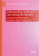 Understanding Health And Care Among Sex Workers Perspectives From Rhode Island Claire Macon