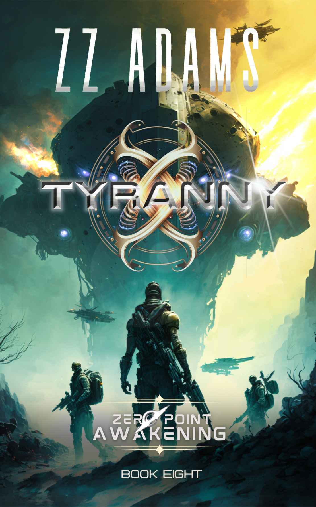 Tyranny A Scifi Technothriller Zeropoint Awakening Book 8 Zz Adams