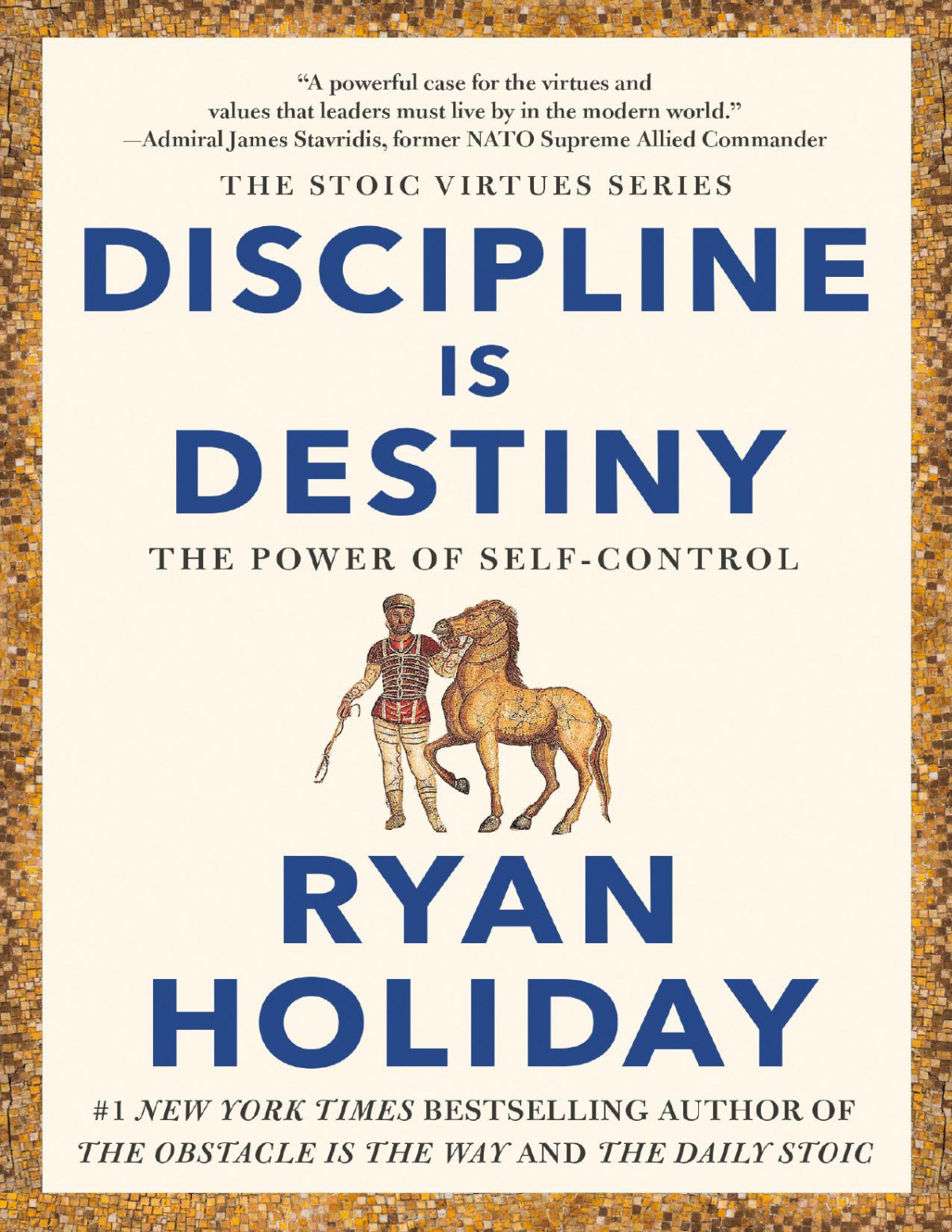 Discipline Is Destiny The Power Of Selfcontrol Ryan Holiday