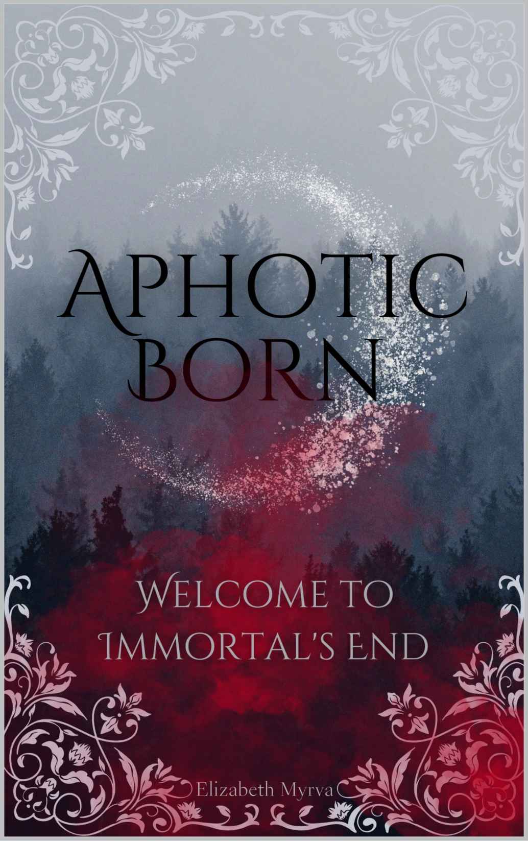 Aphotic Born Immortals End Book 1 Elizabeth Myrva