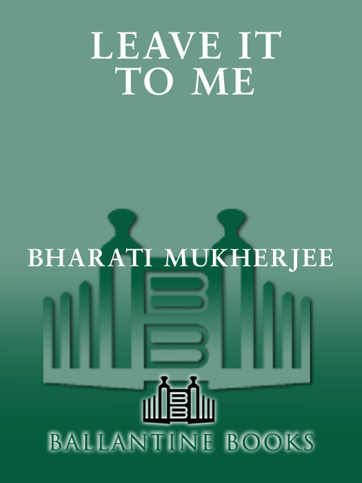 Leave It To Me Bharati Mukherjee