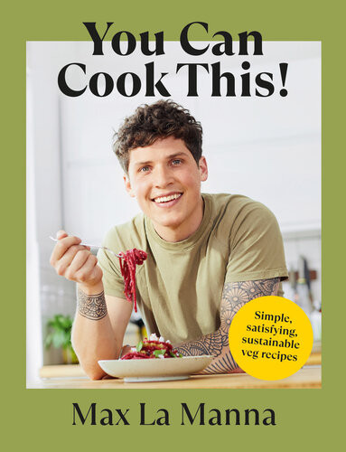 You Can Cook This Turn The 30 Most Commonly Wasted Foods Into 135 Delicious Plantbased Meals Max La Manna