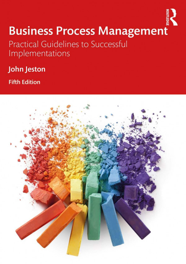 Business Process Management Practical Guidelines To Successful Implementations 5th 5th Edition John Jeston