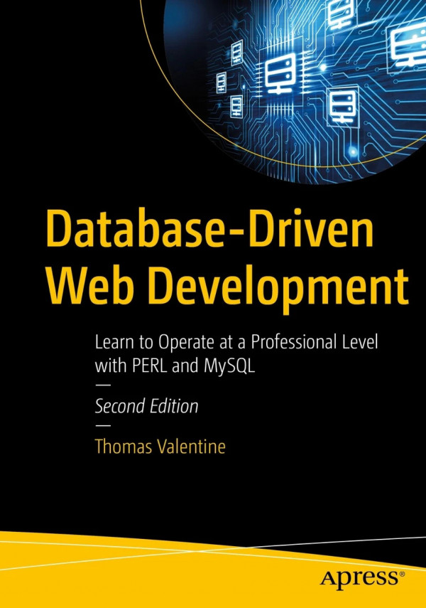 Databasedriven Web Development Learn To Operate At A Professional Level With Perl And Mysql 2nd Edition Thomas Valentine