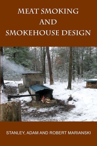 Meat Smoking And Smokehouse Design Robert Marianski Adam Marianski Stanley Marianski