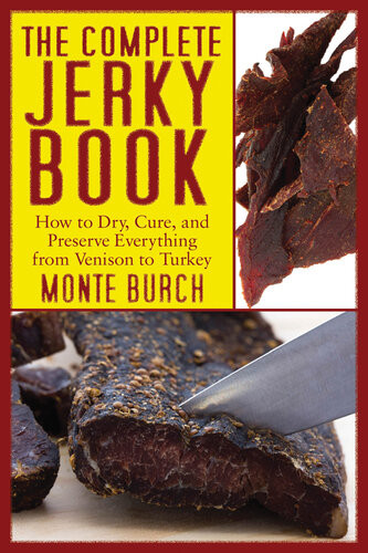 The Complete Jerky Book Monte Burch