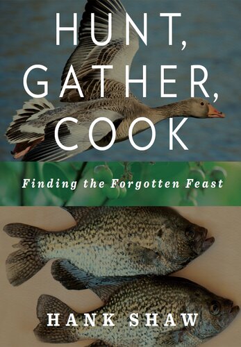 Hunt Gather Cook Hank Shaw