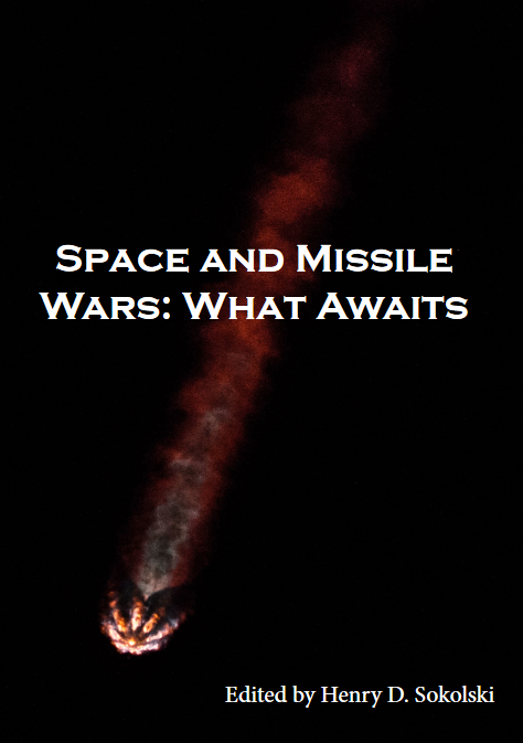 Space And Missile Wars What Awaits Henry D Sokolski