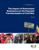 The Impact Of Nonviolent Resistance On The Peaceful Transformation Of Civil War Luke Abbs