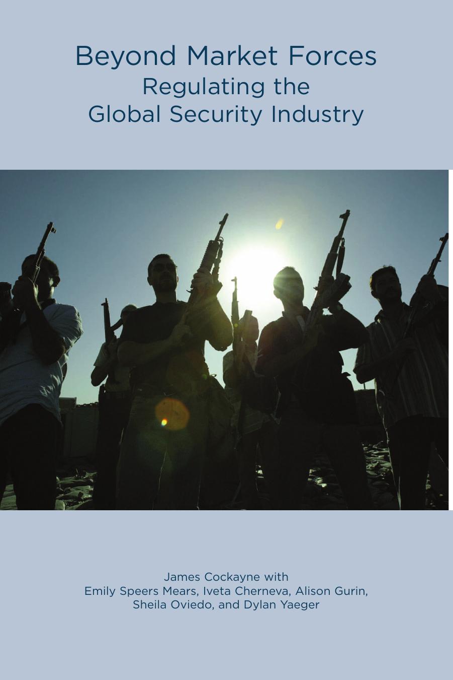 Beyond Market Forces Regulating The Global Security Industry James Cockayne