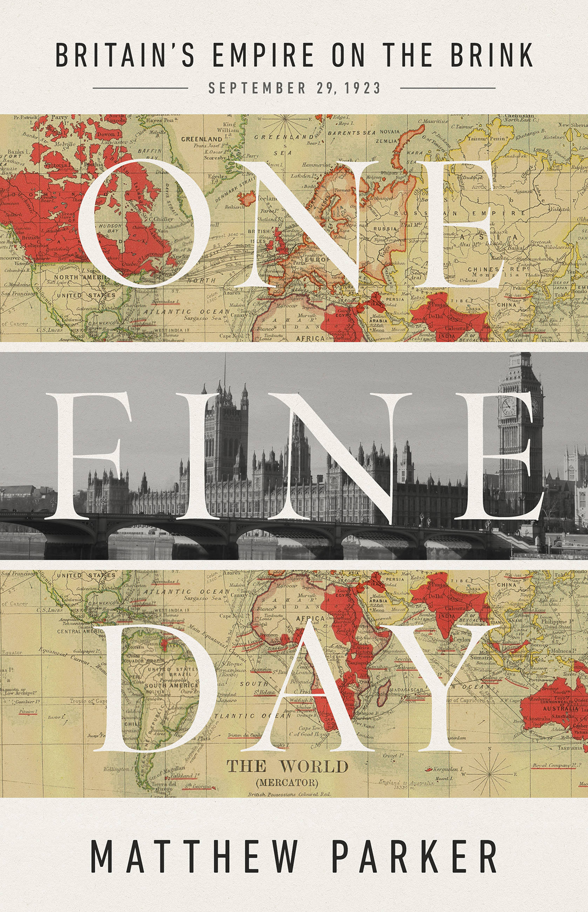 One Fine Day Britains Empire On The Brink Matthew Parker