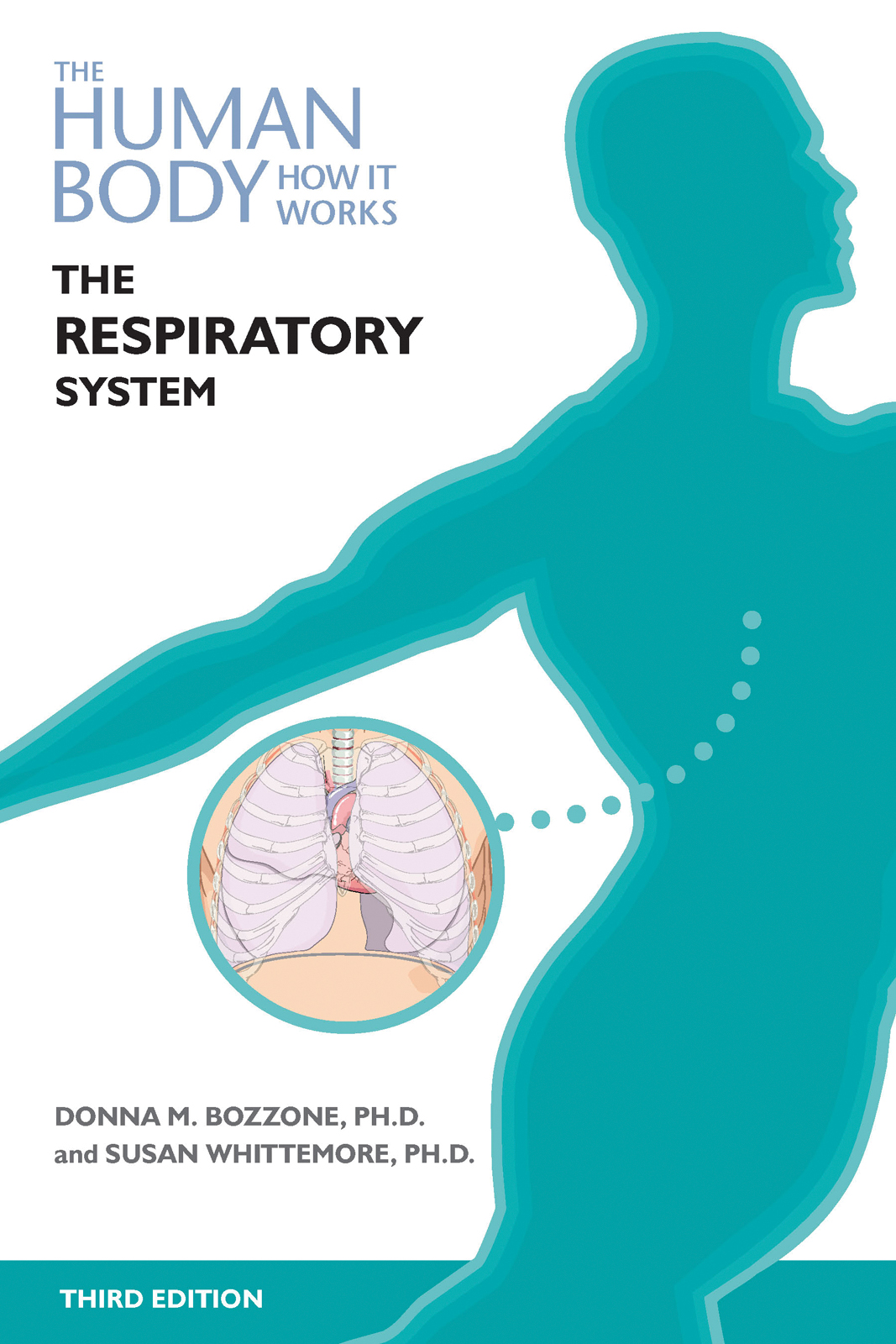 The Human Body How It Works The Respiratory System 3rd Edition Donna M Bozzone Susan Whittemore