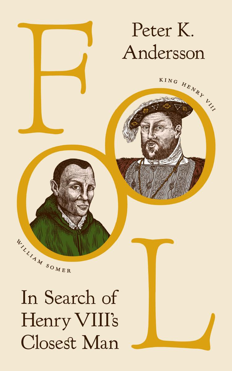Fool In Search Of Henry Viiis Closest Man Peterk Andersson