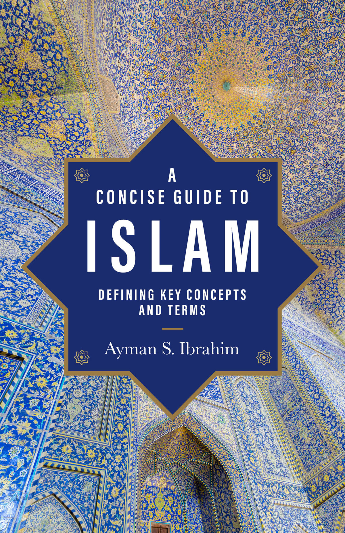 A Concise Guide To Islam Defining Key Concepts And Terms Ayman S Ibrahim