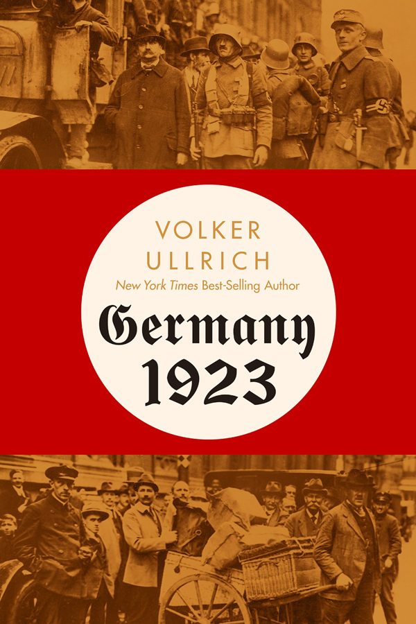 Germany 1923 Hyperinflation Hitlers Putsch And Democracy In Crisis Volker Ullrich