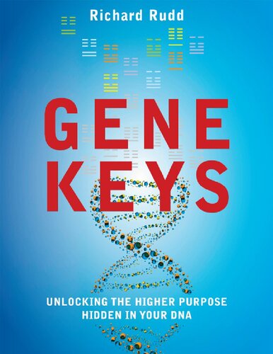 Gene Keys Unlocking The Higher Purpose Hidden In Your Dna Richard Rudd