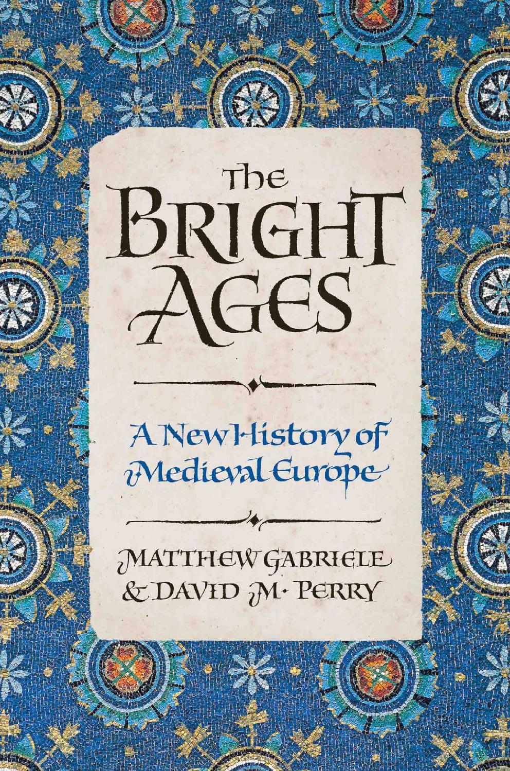 The Bright Ages A New History Of Medieva Leurope Matthew Gabriell