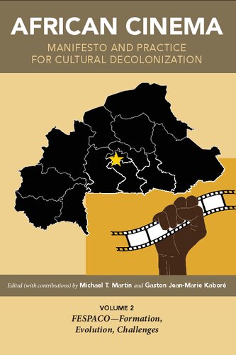 African Cinema Manifesto And Practice For Cultural Decolonization Volume 2 Fespacoformation Evolution Challenges Michael T Martin Editor Gaston Jeanmarie Kabor Editor