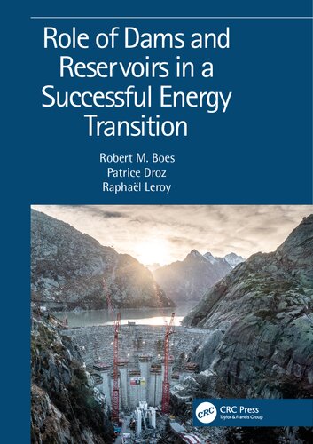 Role Of Dams And Reservoirs In A Successful Energy Transition Proceedings Of The 12th Icold European Club Symposium 2023 Ecs 2023 Interlaken Switzerland 58 September 2023 1st Edition Robert Boes