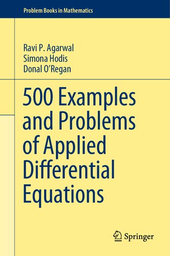 500 Examples And Problems Of Applied Differential Equations Ravi P Agarwal Simona Hodis Donal Oregan