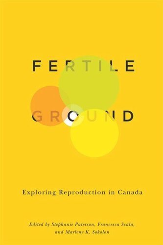Fertile Ground Exploring Reproduction In Canada Stephanie Paterson Francesca Scala Marlene K Sokolon
