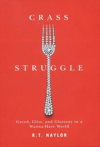 Crass Struggle Greed Glitz And Gluttony In A Wannahave World Rt Naylor