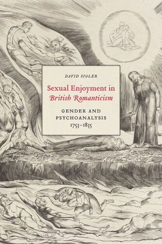 Sexual Enjoyment In British Romanticism Gender And Psychoanalysis 17531835 David Sigler