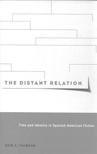 Distant Relation Time And Identity In Spanish American Fiction Eoin S Thomson