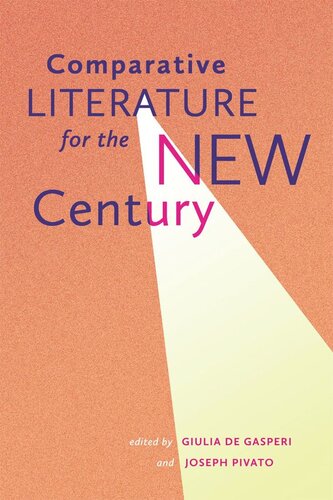Comparative Literature For The New Century Giulia De Gasperi Editor Joseph Pivato Editor Linda Hutcheon Editor