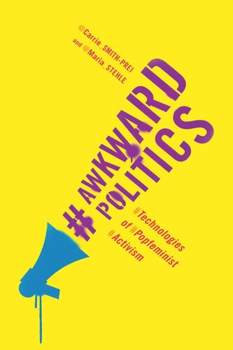 Awkward Politics Technologies Of Popfeminist Activism Carrie Smithprei