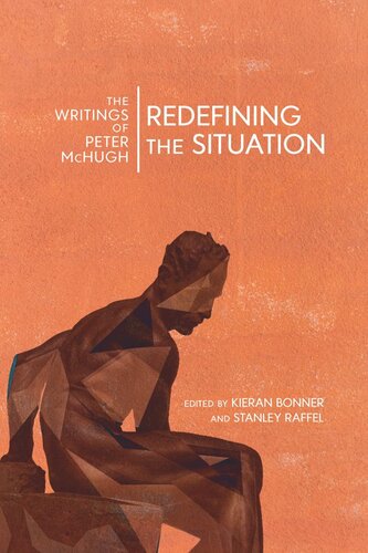Redefining The Situation The Writings Of Peter Mchugh Peter Mchugh Editor Kieran Bonner Editor Stanley Raffel Editor