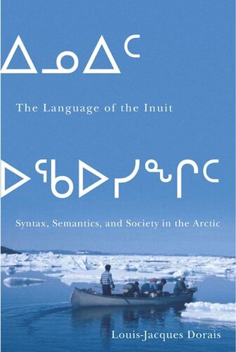 The Language Of The Inuit Syntax Semantics And Society In The Arctic Louisjacques Dorais