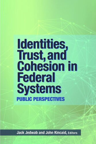 Identities Trust And Cohesion In Federal Systems Public Perspectives Jack Jedwab Editor John Kincaid Editor