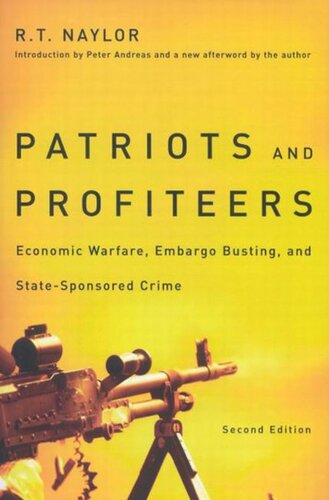 Patriots And Profiteers Economic Warfare Embargo Busting And Statesponsored Crime Second Edition Rt Naylor