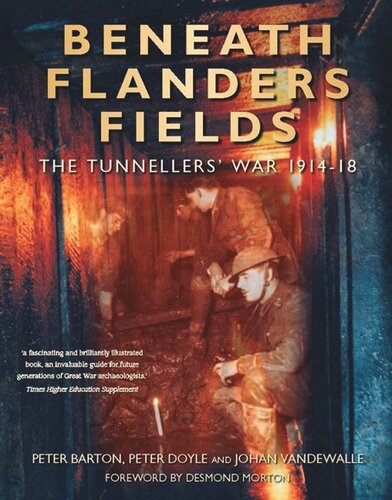 Beneath Flanders Fields The Tunnellers War 191418 Peter Barton Peter Doyle John Vandewalle