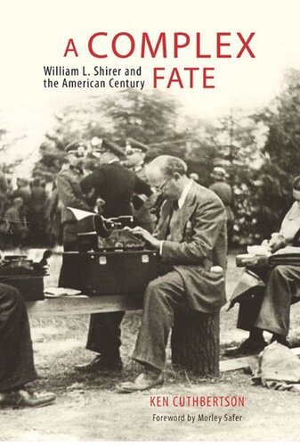 A Complex Fate William L Shirer And The American Century Ken Cuthbertson Morley Safer
