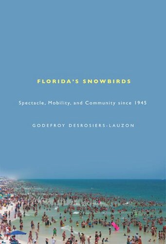 Floridas Snowbirds Spectacle Mobility And Community Since 1945 Godefroy Desrosierslauzon