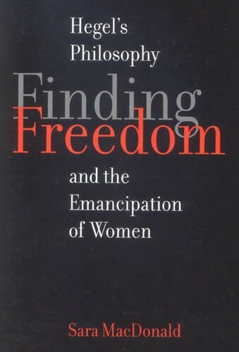 Finding Freedom Hegels Philosophy And The Emancipation Of Women Sara Macdonald