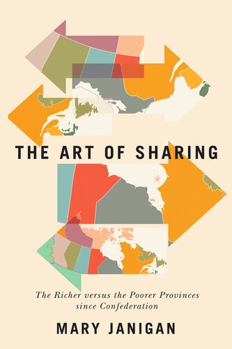 Art Of Sharing The Richer Versus The Poorer Provinces Since Confederation Mary Janigan