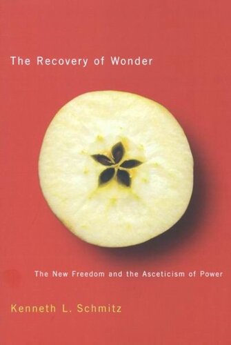 Recovery Of Wonder The New Freedom And The Asceticism Of Power Kenneth Schmitz