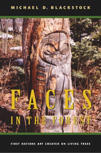 Faces In The Forest First Nations Art Created On Living Trees Michael D Blackstock