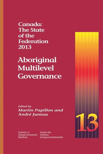 Canada The State Of The Federation 2013 Aboriginal Multilevel Governance Martin Papillon Andr Juneau