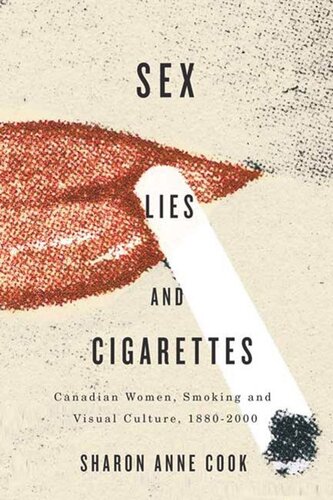 Sex Lies And Cigarettes Canadian Women Smoking And Visual Culture 18802000 Sharon Anne Cook