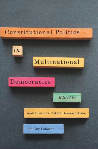 Constitutional Politics In Multinational Democracies Andr Lecours Editor Nikola Brassarddion Editor Guy Laforest Editor