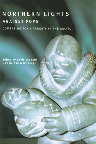 Northern Lights Against Pops Combatting Toxic Threats In The Arctic David Leonard Downie Terry Fenge