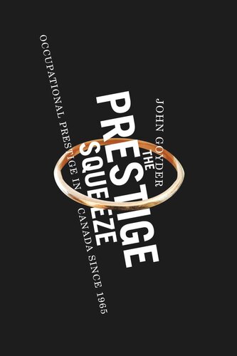 Prestige Squeeze Occupational Prestige In Canada Since 1965 John Goyder