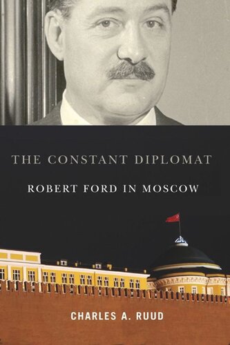 The Constant Diplomat Robert Ford In Moscow Charles A Ruud