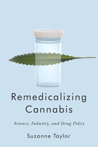 Remedicalizing Cannabis Science Industry And Drug Policy Suzanne Taylor