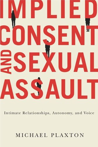 Implied Consent And Sexual Assault Intimate Relationships Autonomy And Voice Michael Plaxton