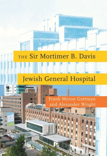 The Sir Mortimer B Davis Jewish General Hospital Frank Myron Guttman Alexander Wright